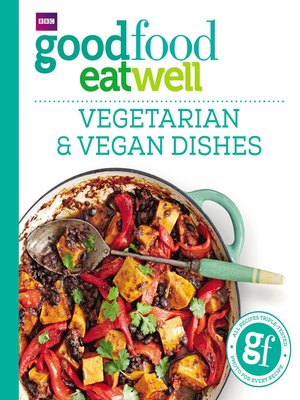 cover image of Good Food Eat Well: Vegetarian and Vegan Dishes